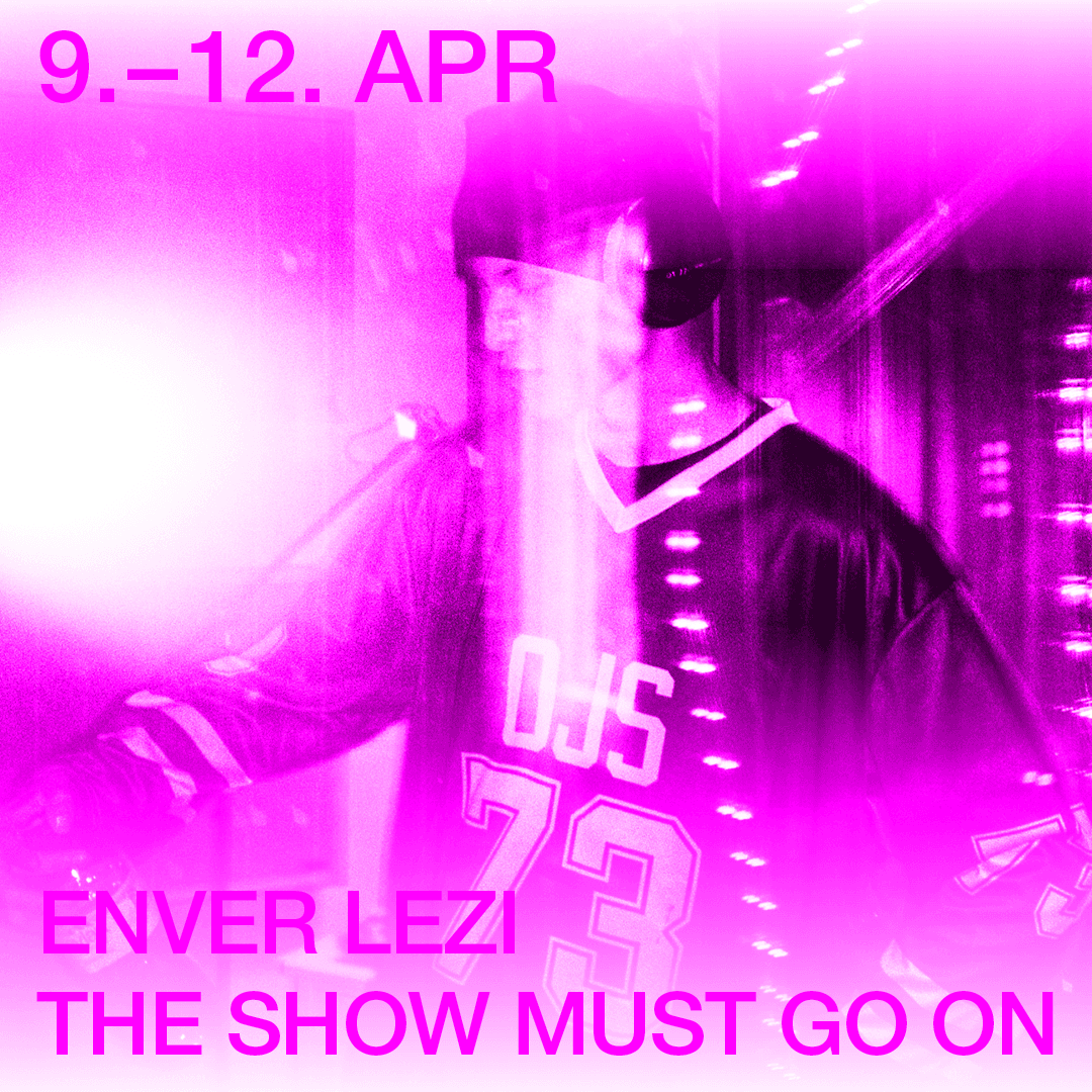 ENVER LEZI: THE SHOW MUST GO ON