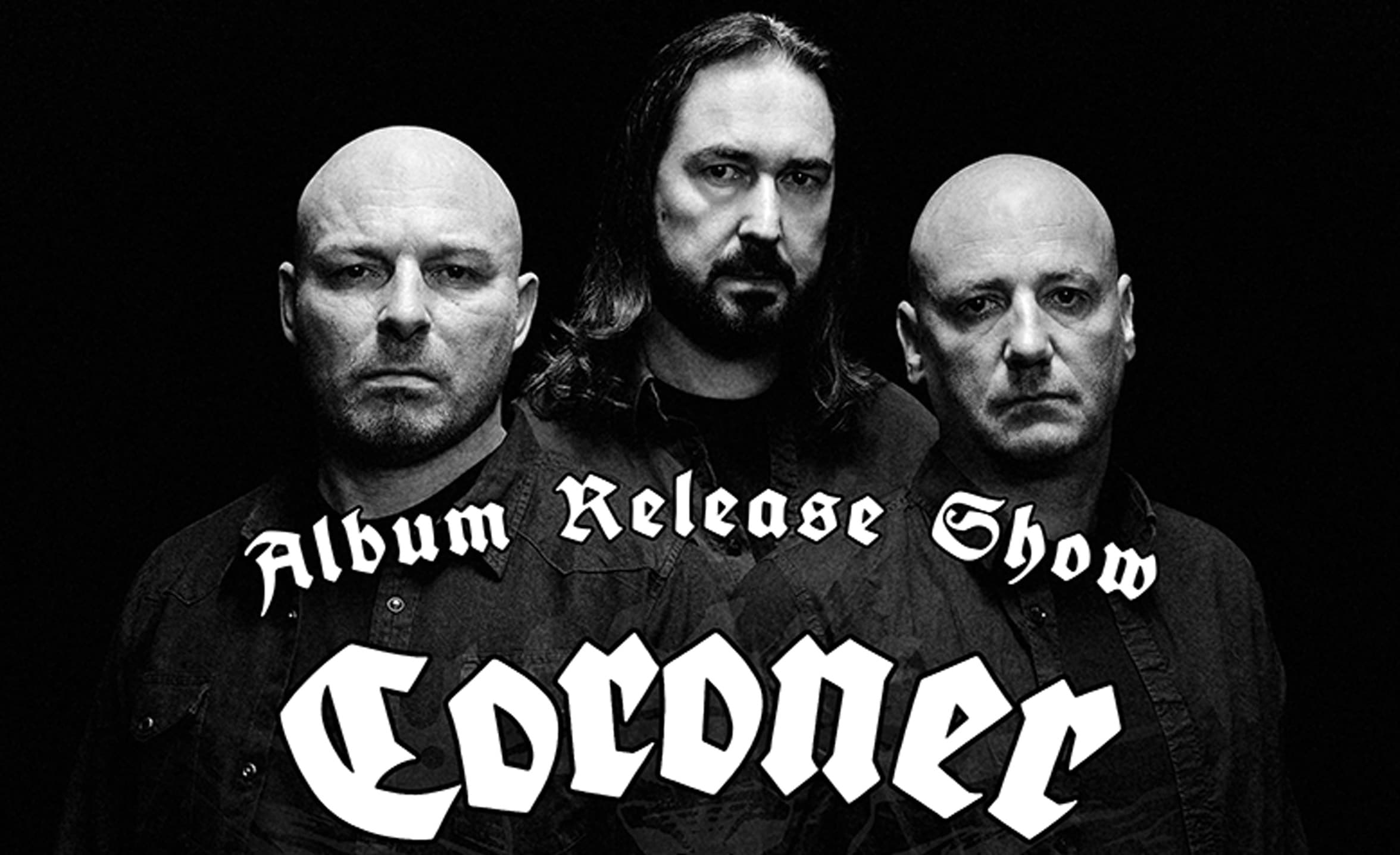 SOLD OUT! | CORONER - ALBUM RELEASE SHOW