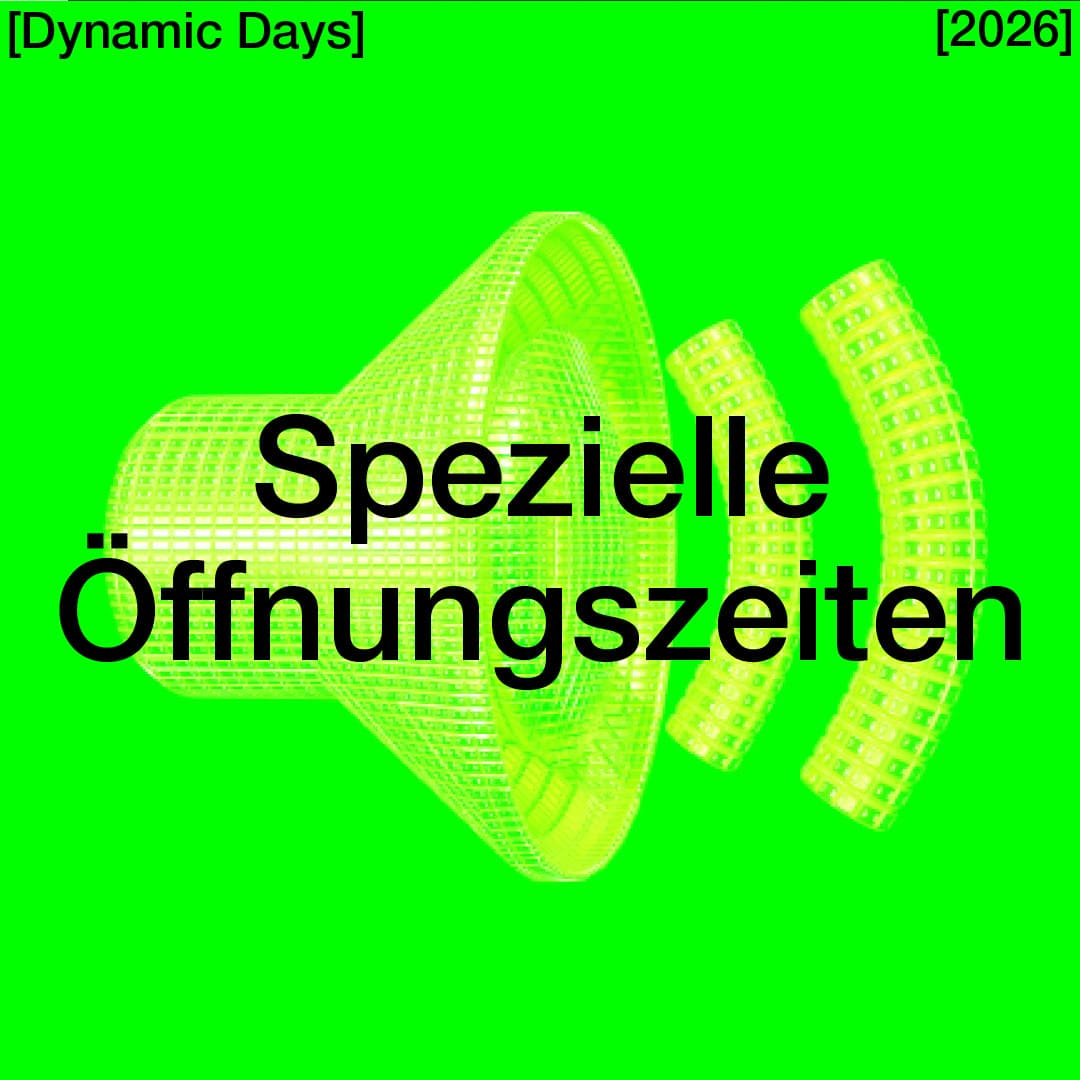 Spezielle Öffnungszeiten Dynamic Days